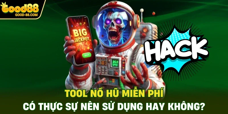 Tool Nổ Hũ Miễn Phí - Có Thực Sự Nên Sử Dụng Hay Không?