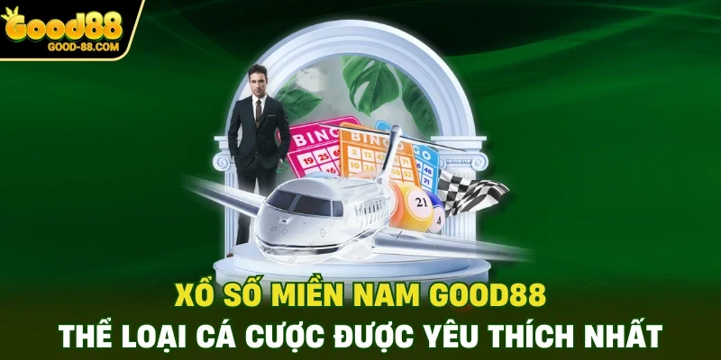 Xổ Số Miền Nam Good88 Thể Loại Cá Cược Được Yêu Thích Nhất